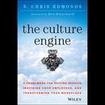 The culture engine : a framework for driving results, inspiring your employees, and transforming your workplace cover image