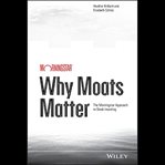 Why moats matter : the Morningstar approach to stock investing cover image