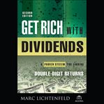 Get rich with dividends : a proven system for earning double-digit returns cover image