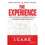 The experience : the 5 principles of Disney service and relationship excellence cover image