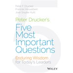 Peter Drucker's five most important questions : enduring wisdom for young leaders cover image