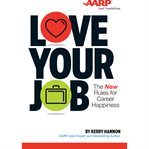 Love your job : the new rules of career happiness cover image