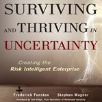 Surviving and thriving in uncertainty : creating the risk intelligent enterprise cover image