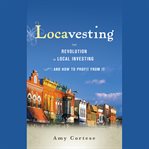 Locavesting : the revolution in local investing and how to profit from it cover image