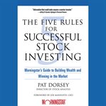 The five rules for successful stock investing : morningstar's guide to building wealth and winning in the market cover image