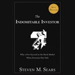 The indomitable investor : why a few succeed in the stock market when everyone else fails cover image