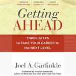Getting ahead : three steps to take your career to the next level cover image