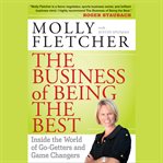 The business of being the best : inside the world of go-getters and game changers cover image