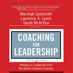 Coaching for leadership : writings on leadership from the world's greatest coaches cover image