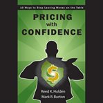 Pricing with confidence : 10 ways to stop leaving money on the table cover image