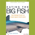 Eating the big fish. How Challenger Brands Can Compete Against Brand Leaders cover image