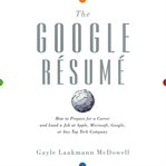 The google resume : how to prepare for a career and land a job at apple, microsoft, google, or any top tech company cover image