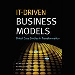 It-driven business models : global case studies in transformation cover image