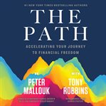 The path. Accelerating Your Journey to Financial Freedom cover image