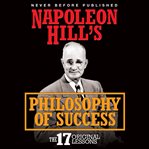 Napoleon hill's philosophy of success. The 17 Original Lessons cover image