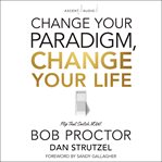 Change your paradigm, change your life : flip that switch now! cover image
