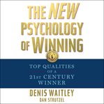 The new psychology of winning : top qualities of a 21st century winner cover image