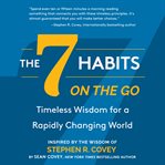 The 7 habits on the go : timeless wisdom for a rapidly changing world cover image