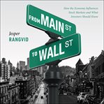 From Main Street to Wall Street : how the economy influences stock markets and what investors should know cover image