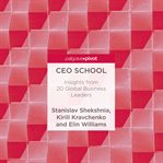 Ceo school. Insights from 20 Global Business Leaders cover image