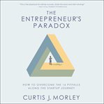 The entrepreneur's paradox. 15 Things Every Entrepreneur Is Doing Wrong - or Not Doing At All cover image