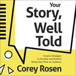 The best story ever told. Improv Strategies to Get Creative, Sell That Story, and Keep Your Audience on Edge cover image