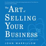 The art of selling your business. Winning Strategies & Secret Hacks for Exiting on Top cover image