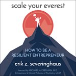 Scale your everest. How to be a Resilient Entrepreneur cover image
