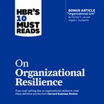 Hbr's 10 must reads on organizational resilience cover image