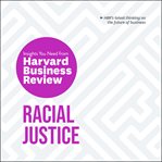 Racial justice. The Insights You Need from Harvard Business Review cover image