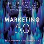 Marketing 5.0 : technology for humanity cover image
