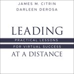 Leading at a distance. Practical Lessons for Virtual Success cover image