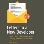Letters to a new developer : what I wish I had known when starting my development career cover image