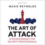 The art of attack : attacker mindset for security professionals cover image