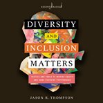 Diversity and inclusion matters : tactics and tools to inspire equity and game-changing performance cover image