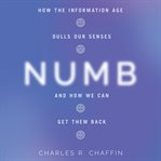 Numb : how the information age dulls our senses and how we can get them back cover image
