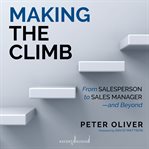 Making the climb. From Salesperson to Sales Manager - And Beyond cover image