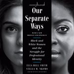 Our separate ways : black and white women and the struggle for professional identity cover image