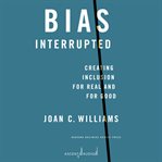 Bias interrupted : creating inclusion for real and for good cover image