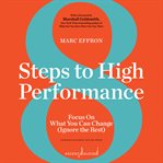 8 steps to high performance : focus on what you can change (ignore the rest) cover image