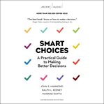 Smart choices : a practical guide to making better decisions cover image