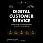 Digital Customer Service : Transforming Customer Experience for An On-Screen World cover image