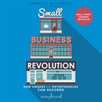 Small business revolution : how owners and entrepreneurs can succeed cover image