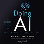 Doing AI : a business-centric examination of AI culture, goals, and values cover image