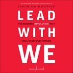 Lead with we : the business revolution that will save our future cover image