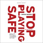 Stop playing safe : rethink risk, unlock the power of courage, achieve outstanding success cover image