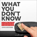 What you don't know : AI's unseen influence on your life and how to take back control cover image
