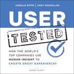 User tested : how the world's top companies use human insight to create great experiences cover image