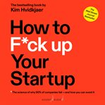 How to f**k up your startup. The Science Behind Why 90% of Companies Fail - and How You Can Avoid It cover image