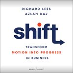 Shift : how to transform motion into progress in business cover image